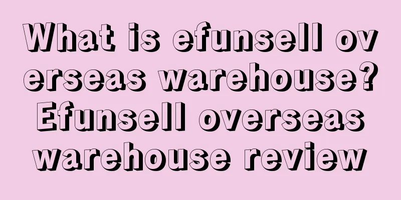What is efunsell overseas warehouse? Efunsell overseas warehouse review
