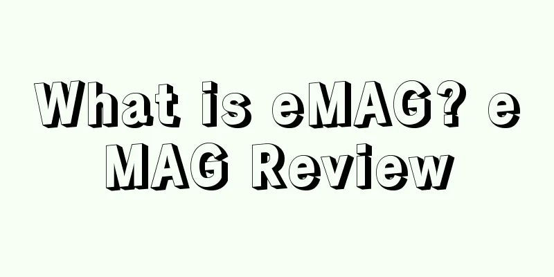 What is eMAG? eMAG Review