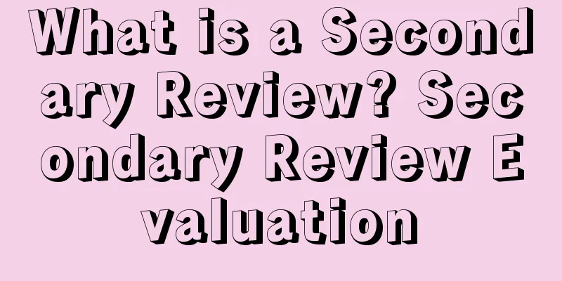 What is a Secondary Review? Secondary Review Evaluation