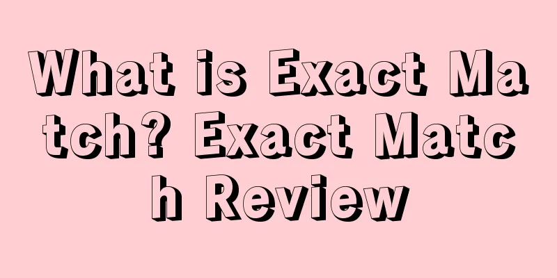 What is Exact Match? Exact Match Review