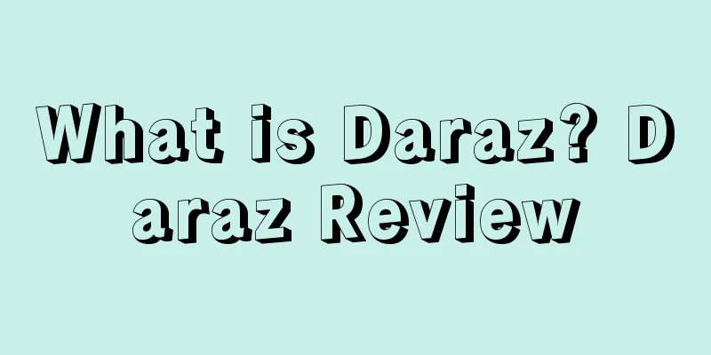 What is Daraz? Daraz Review