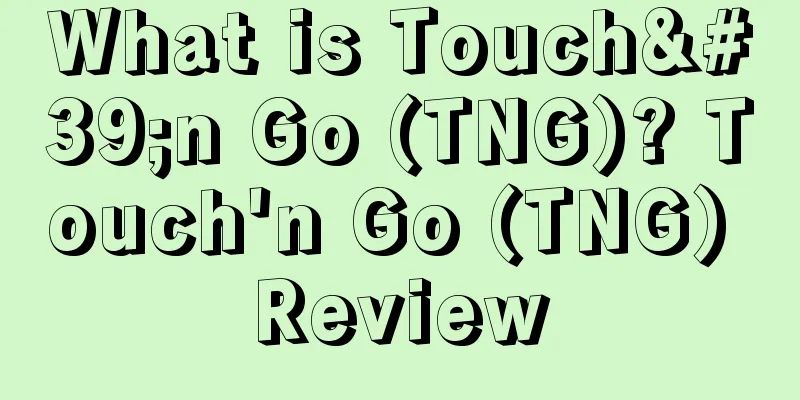 What is Touch'n Go (TNG)? Touch'n Go (TNG) Review