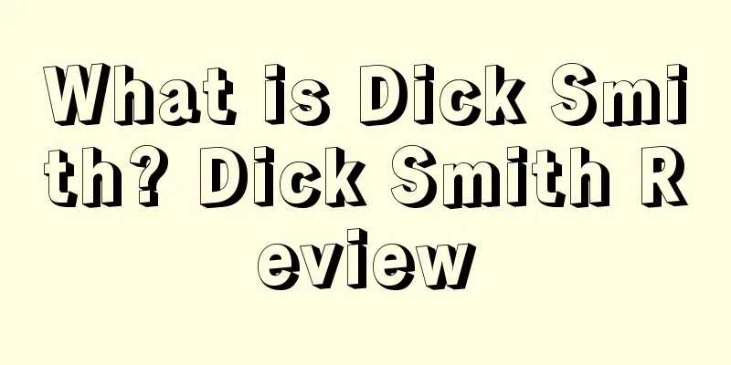 What is Dick Smith? Dick Smith Review