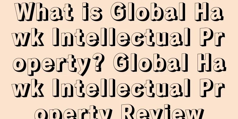 What is Global Hawk Intellectual Property? Global Hawk Intellectual Property Review