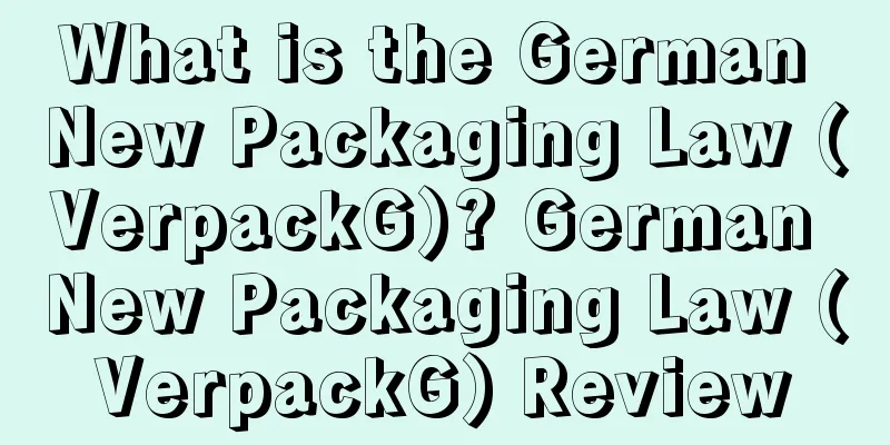 What is the German New Packaging Law (VerpackG)? German New Packaging Law (VerpackG) Review