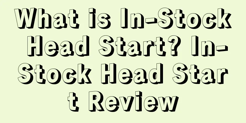 What is In-Stock Head Start? In-Stock Head Start Review