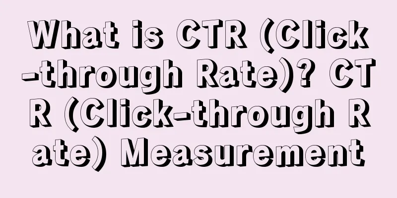 What is CTR (Click-through Rate)? CTR (Click-through Rate) Measurement