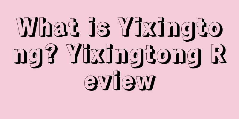 What is Yixingtong? Yixingtong Review