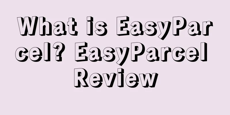 What is EasyParcel? EasyParcel Review