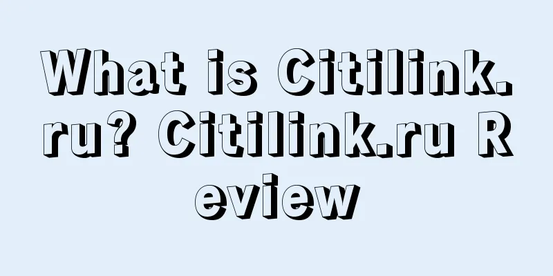 What is Citilink.ru? Citilink.ru Review