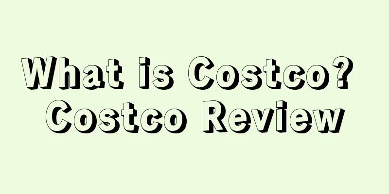 What is Costco? Costco Review