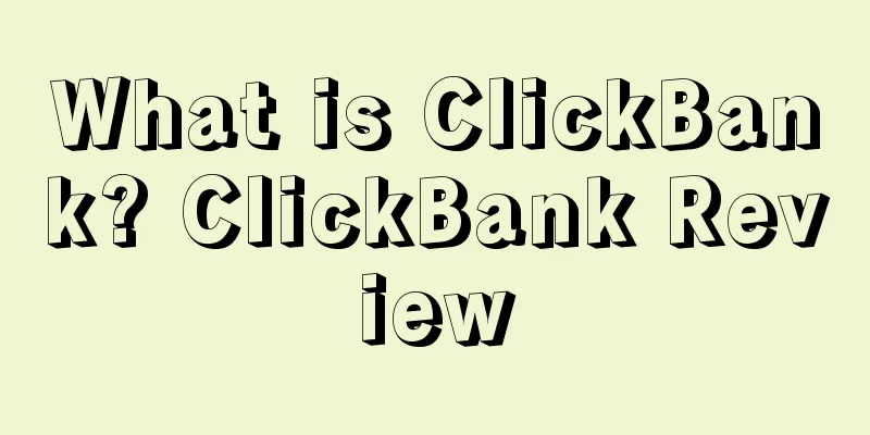 What is ClickBank? ClickBank Review