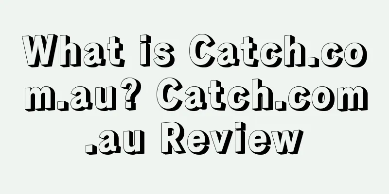What is Catch.com.au? Catch.com.au Review