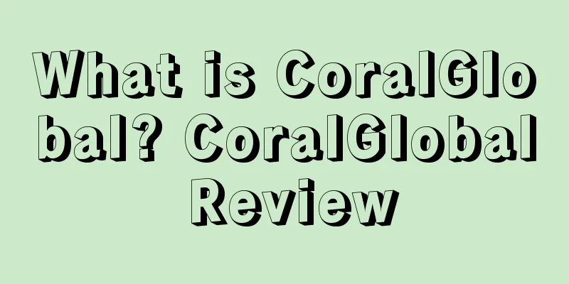 What is CoralGlobal? CoralGlobal Review