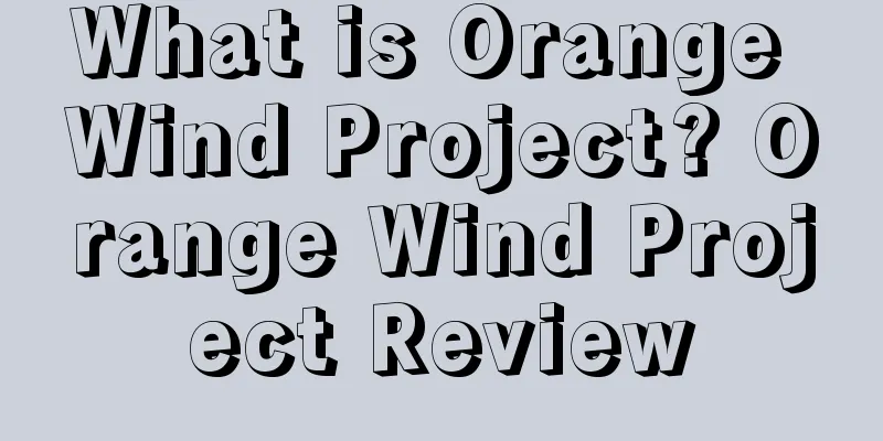 What is Orange Wind Project? Orange Wind Project Review