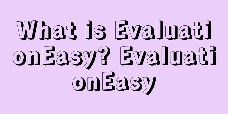 What is EvaluationEasy? EvaluationEasy