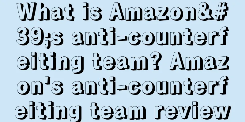 What is Amazon's anti-counterfeiting team? Amazon's anti-counterfeiting team review