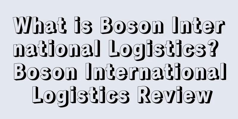 What is Boson International Logistics? Boson International Logistics Review