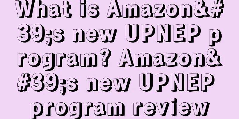 What is Amazon's new UPNEP program? Amazon's new UPNEP program review