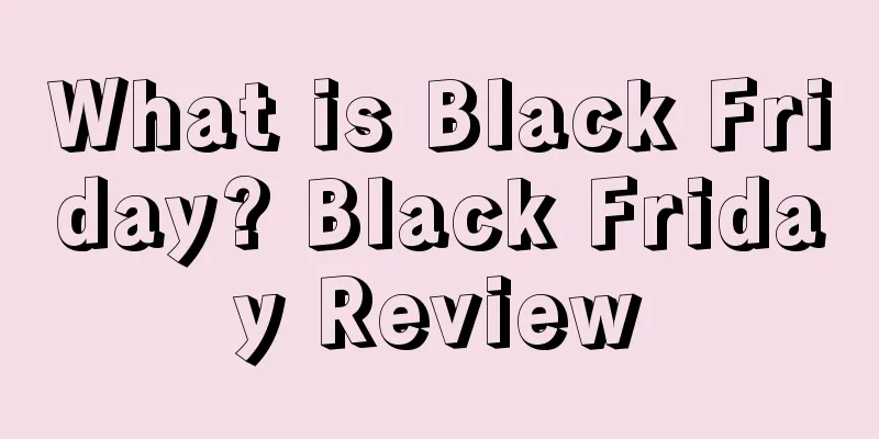 What is Black Friday? Black Friday Review