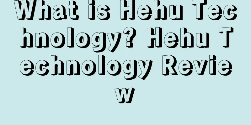 What is Hehu Technology? Hehu Technology Review