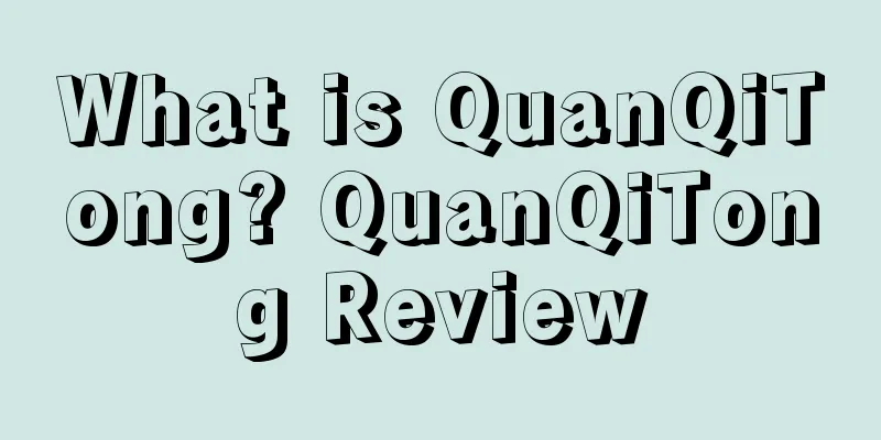 What is QuanQiTong? QuanQiTong Review