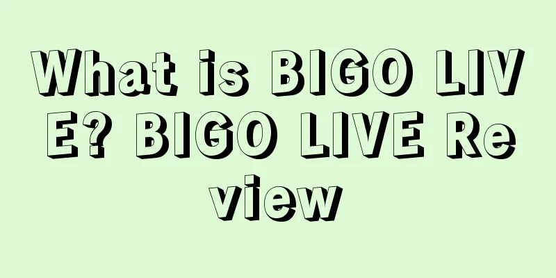 What is BIGO LIVE? BIGO LIVE Review