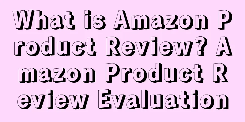 What is Amazon Product Review? Amazon Product Review Evaluation