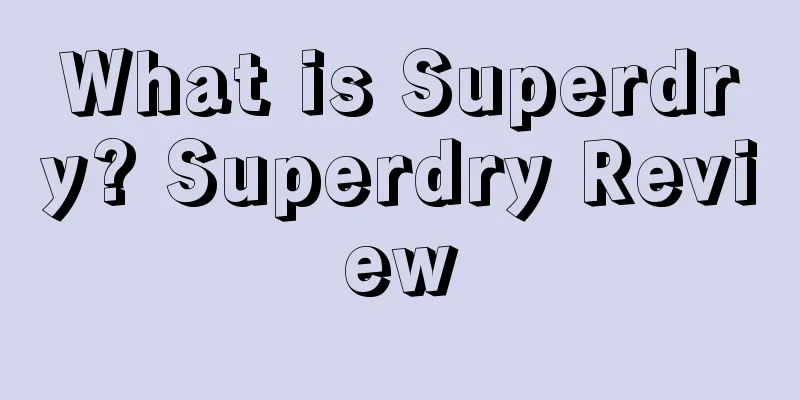 What is Superdry? Superdry Review
