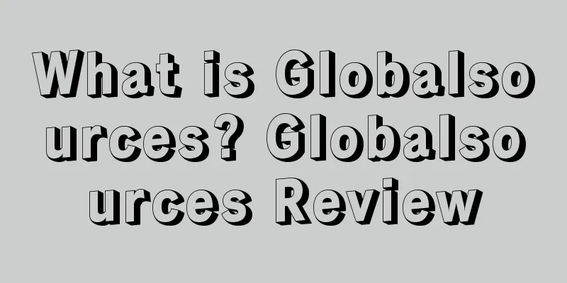 What is Globalsources? Globalsources Review