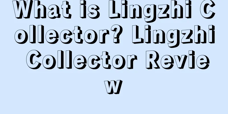 What is Lingzhi Collector? Lingzhi Collector Review