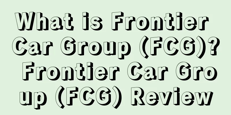 What is Frontier Car Group (FCG)? Frontier Car Group (FCG) Review
