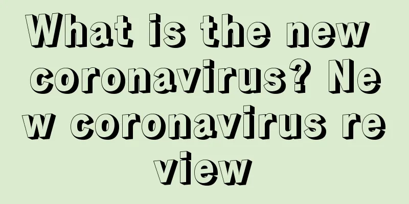 What is the new coronavirus? New coronavirus review