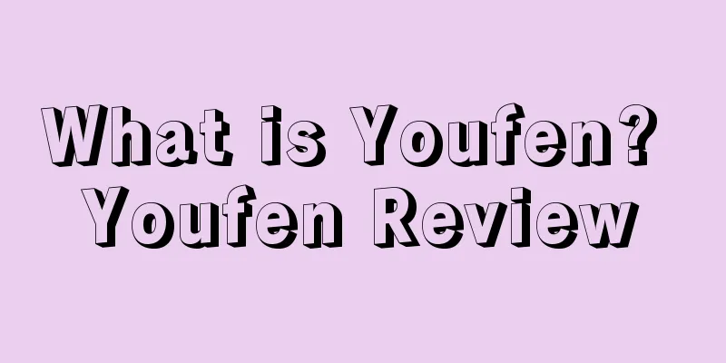 What is Youfen? Youfen Review