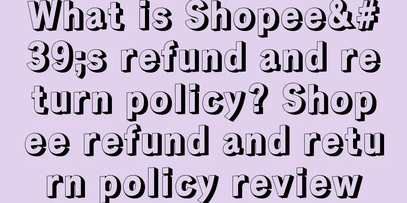 What is Shopee's refund and return policy? Shopee refund and return policy review