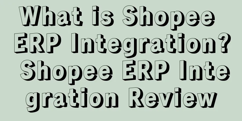What is Shopee ERP Integration? Shopee ERP Integration Review