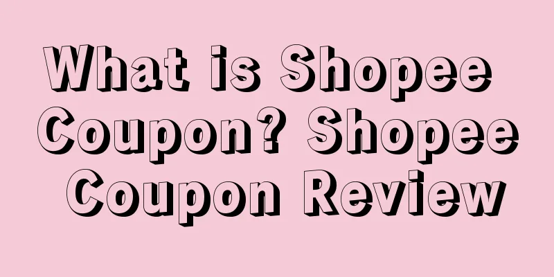What is Shopee Coupon? Shopee Coupon Review