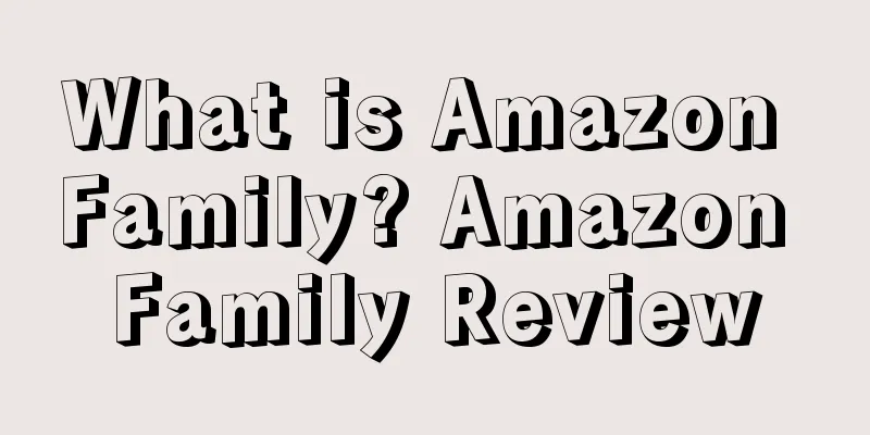 What is Amazon Family? Amazon Family Review