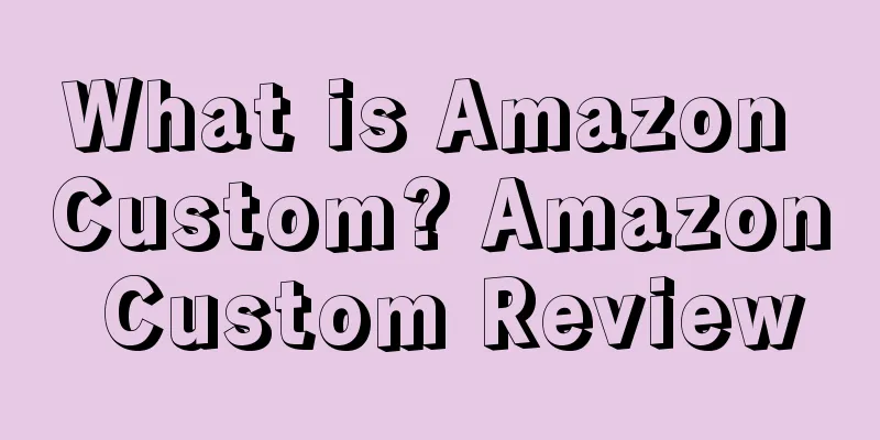 What is Amazon Custom? Amazon Custom Review