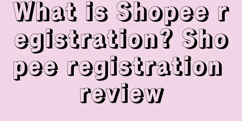 What is Shopee registration? Shopee registration review