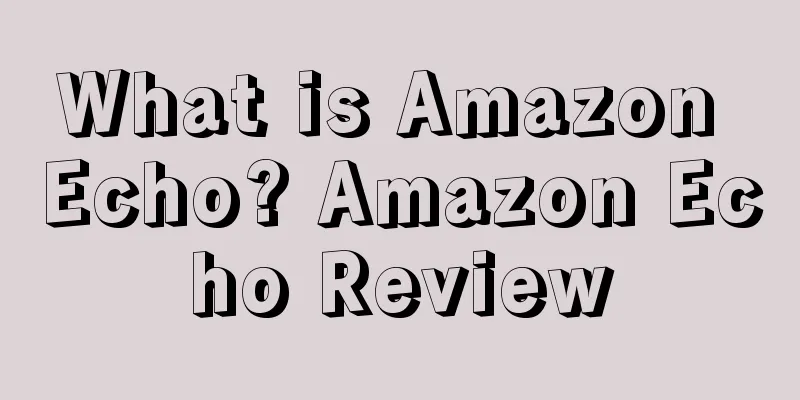 What is Amazon Echo? Amazon Echo Review