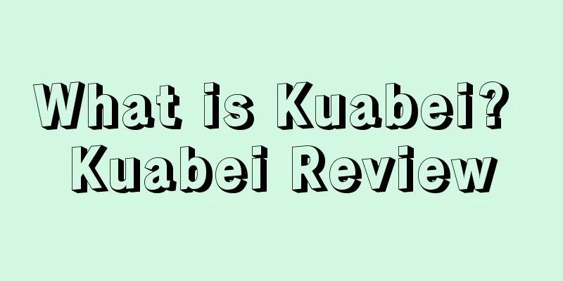 What is Kuabei? Kuabei Review