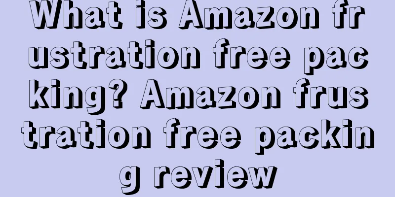What is Amazon frustration free packing? Amazon frustration free packing review