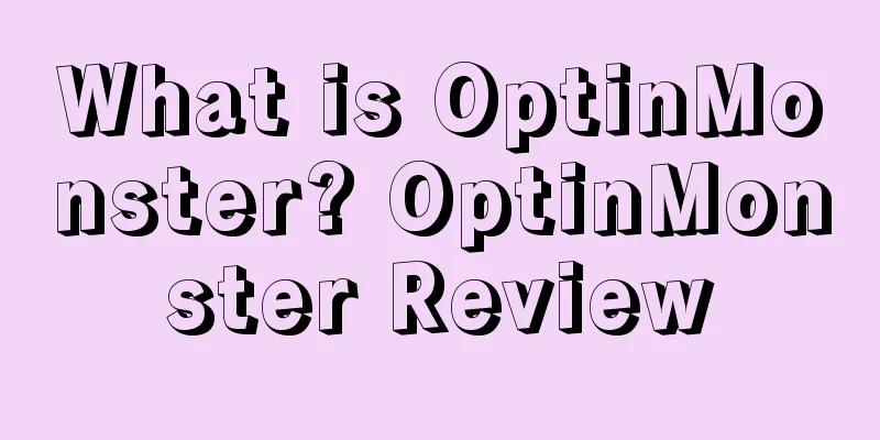 What is OptinMonster? OptinMonster Review