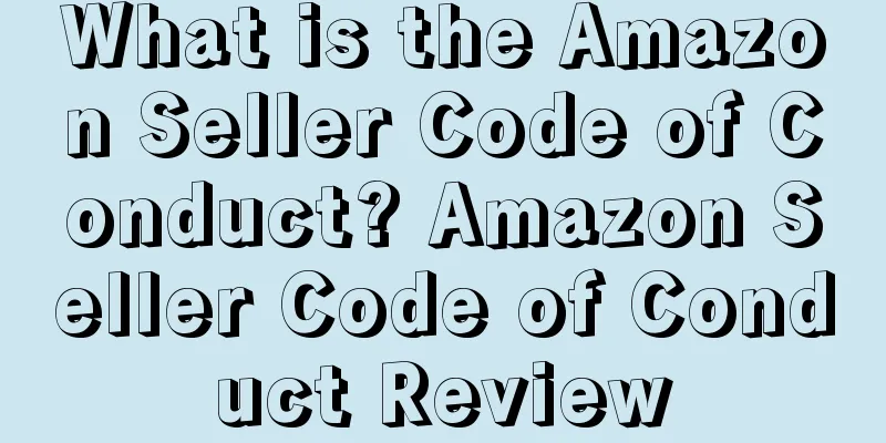 What is the Amazon Seller Code of Conduct? Amazon Seller Code of Conduct Review