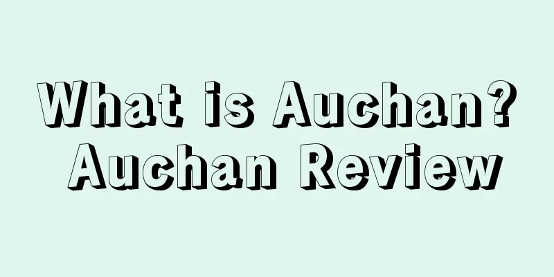 What is Auchan? Auchan Review
