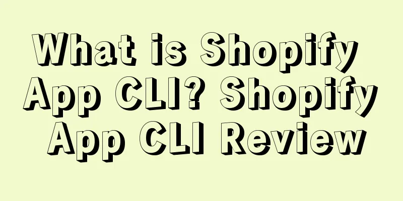 What is Shopify App CLI? Shopify App CLI Review