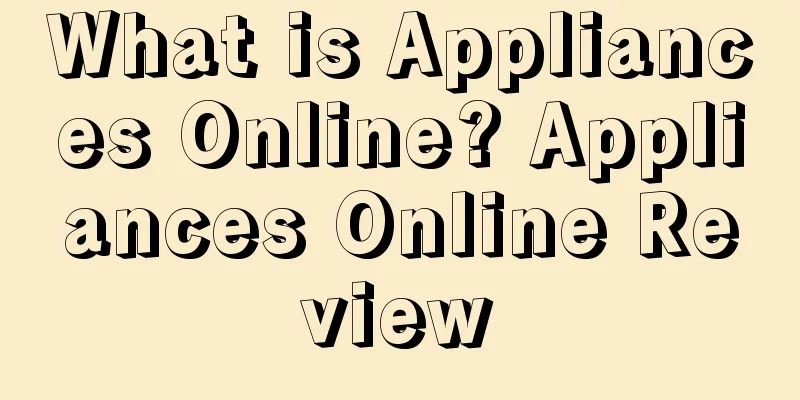 What is Appliances Online? Appliances Online Review