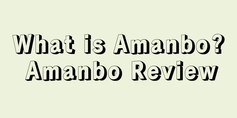 What is Amanbo? Amanbo Review