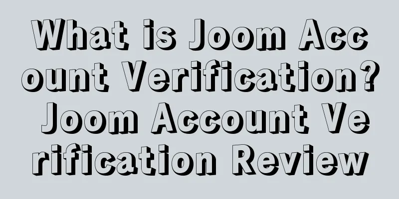 What is Joom Account Verification? Joom Account Verification Review